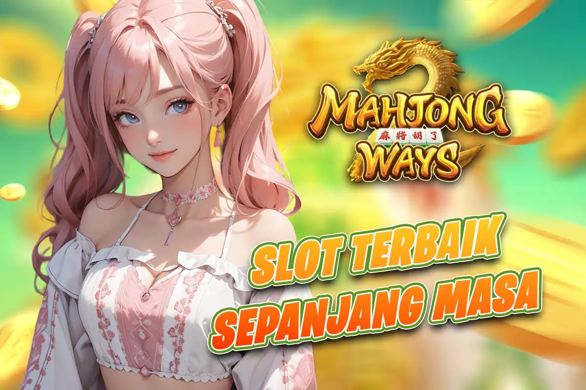 LTE4D : SALAH SATU SLOT TERBAIK SEPANJANG MASA ADALAH MAHJONG WAYS