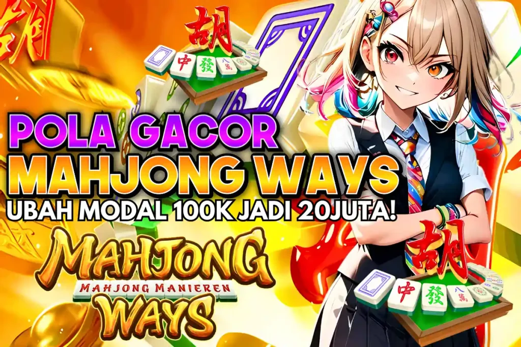 KOMSLOT: BONGKAR RAHASIA POLA GACOR MAHJONG WAYS UBAH MODAL 100K JADI 20 JT DI GAME SLOT GACO LENGKAP
